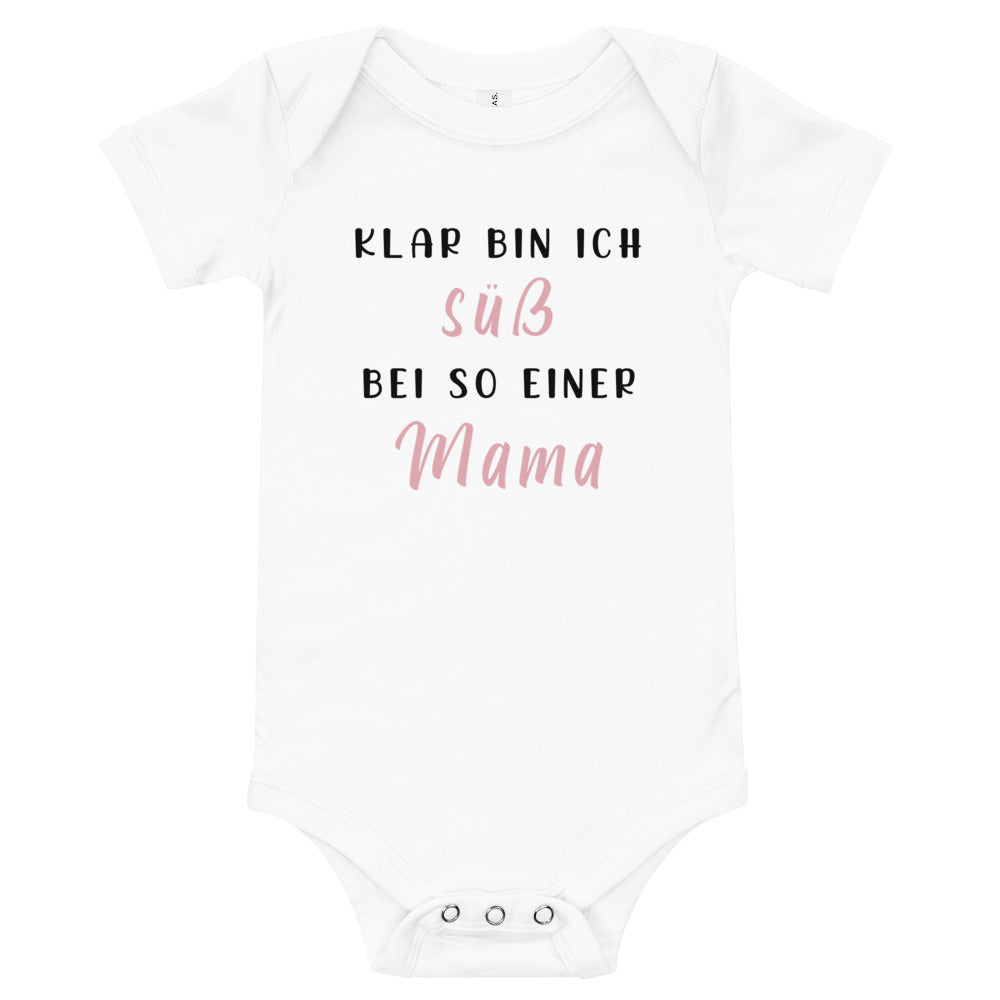 Klar bin ich süß, bei so einer MAMA - Babybody Kurzarm weiß