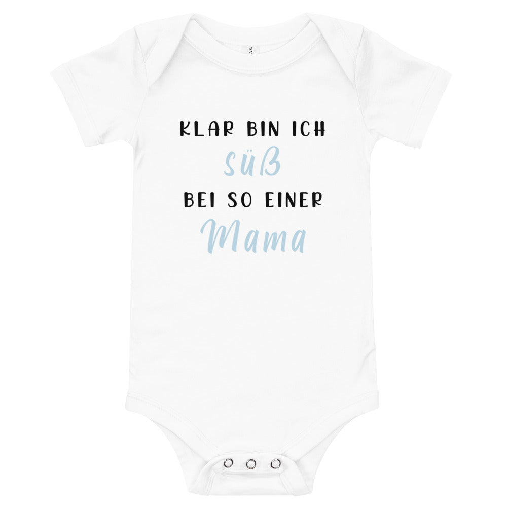 Klar bin ich süß - bei so einer Mama - Babybody Kurzarm weiß mit blauer Schrift