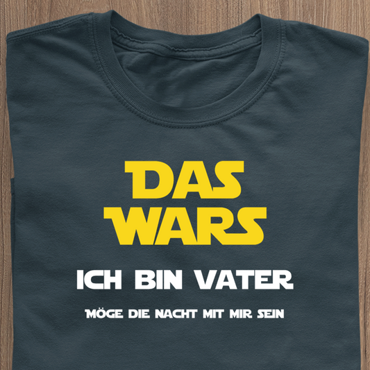 Das Wars - Ich BIN Vater! -  T-Shirt