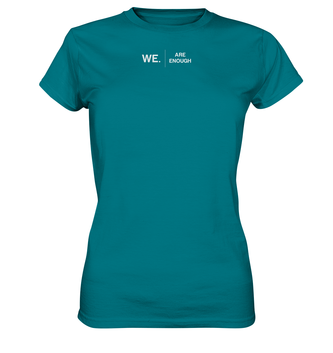 WE. Are Enough  - Ladies Premium Shirt