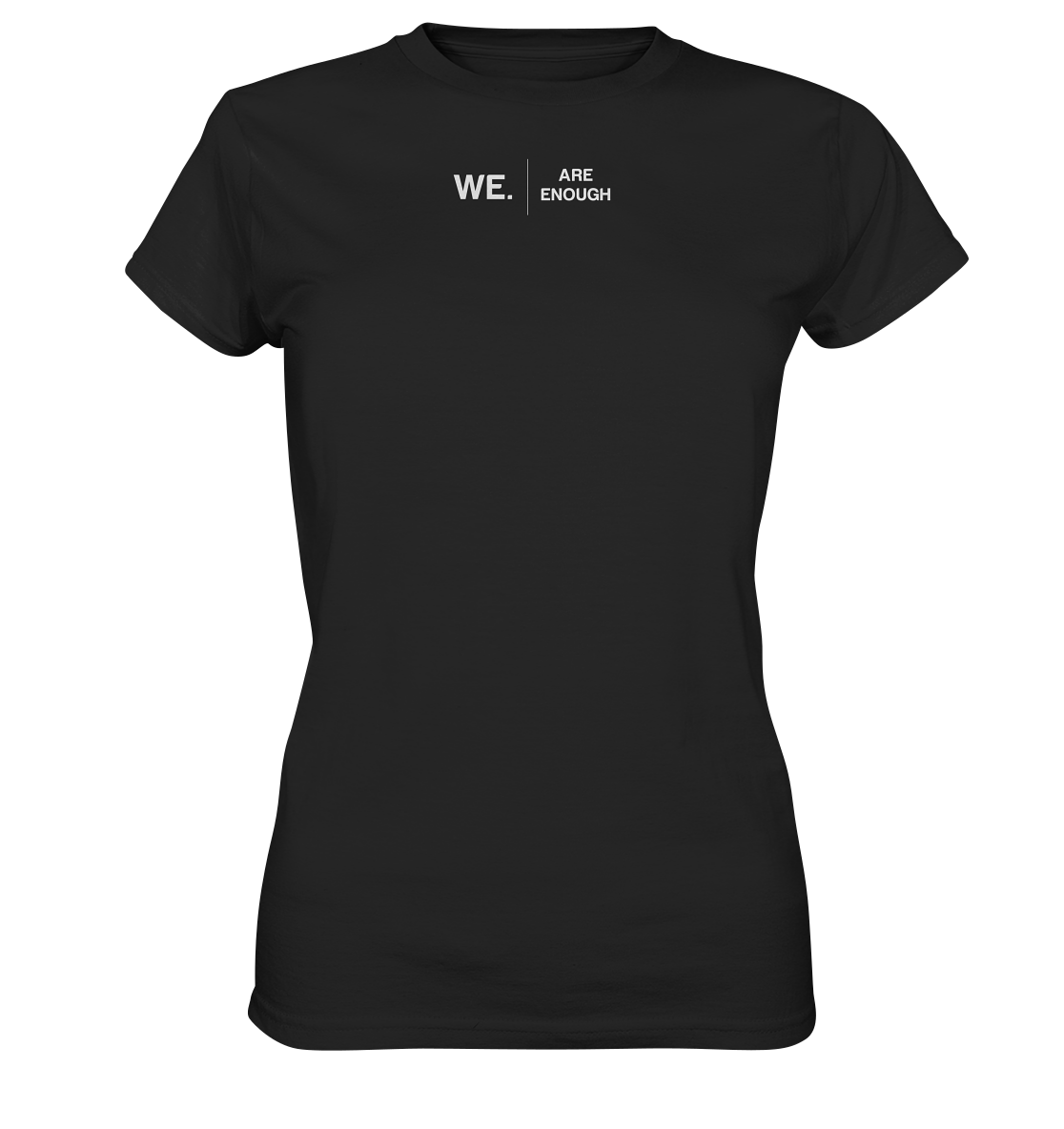 WE. Are Enough  - Ladies Premium Shirt