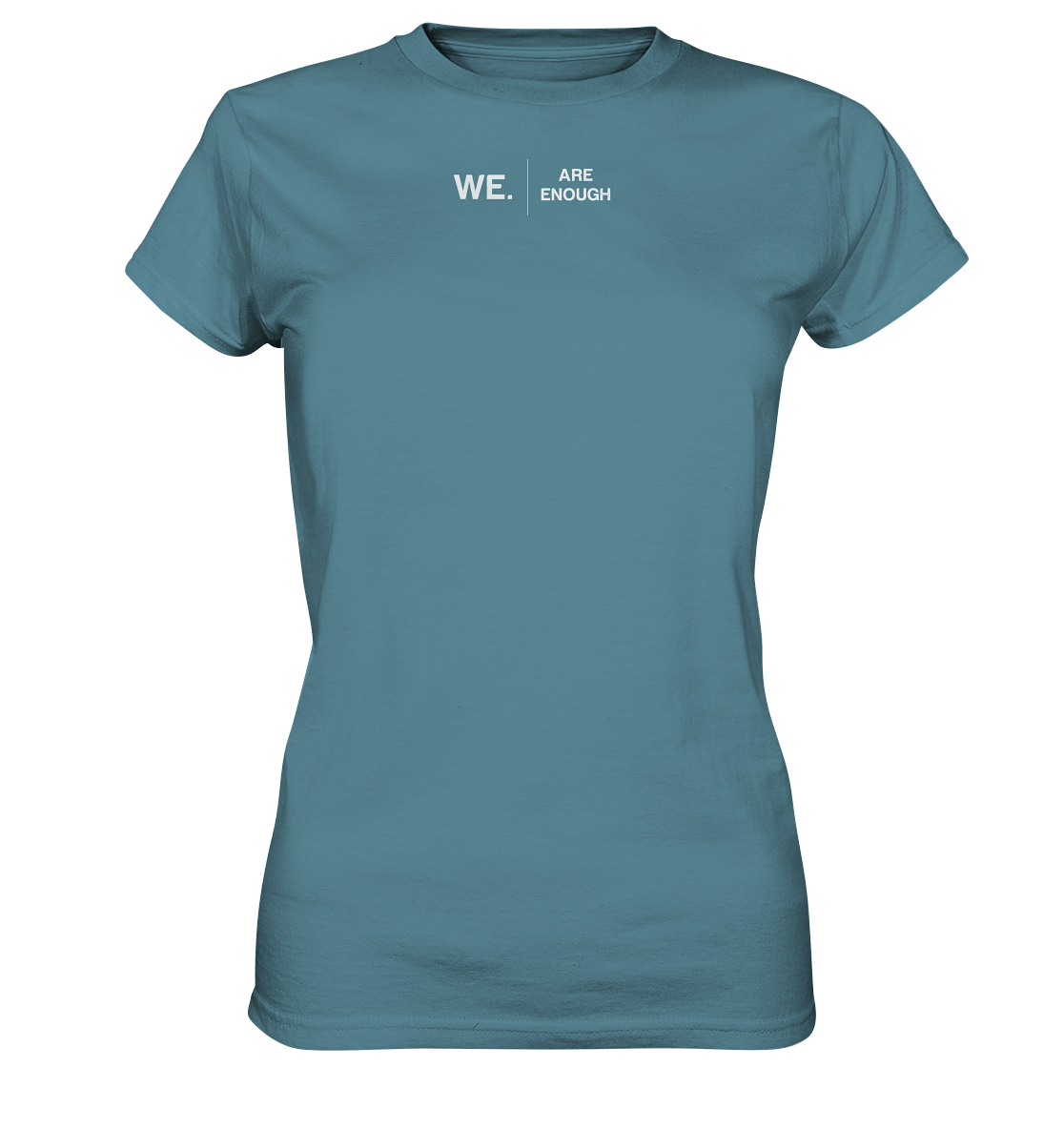 WE. Are Enough  - Ladies Premium Shirt