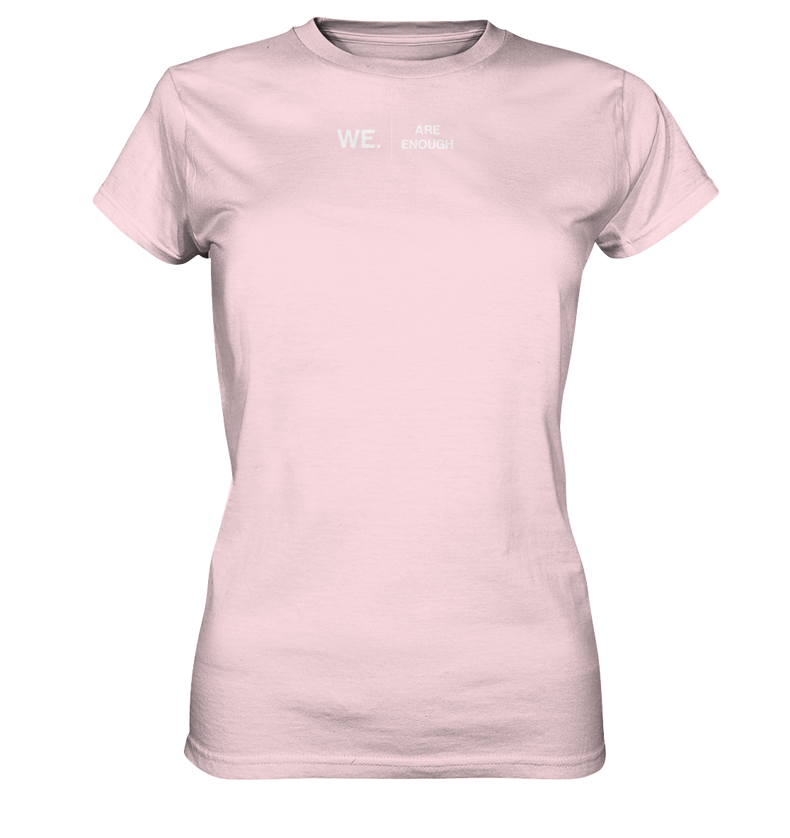 WE. Are Enough  - Ladies Premium Shirt