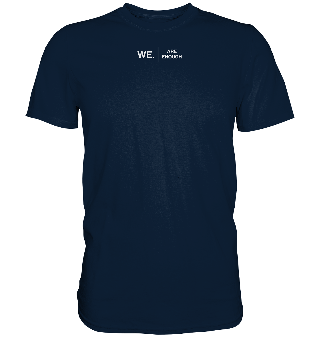 WE. Are Enough  - Premium Shirt