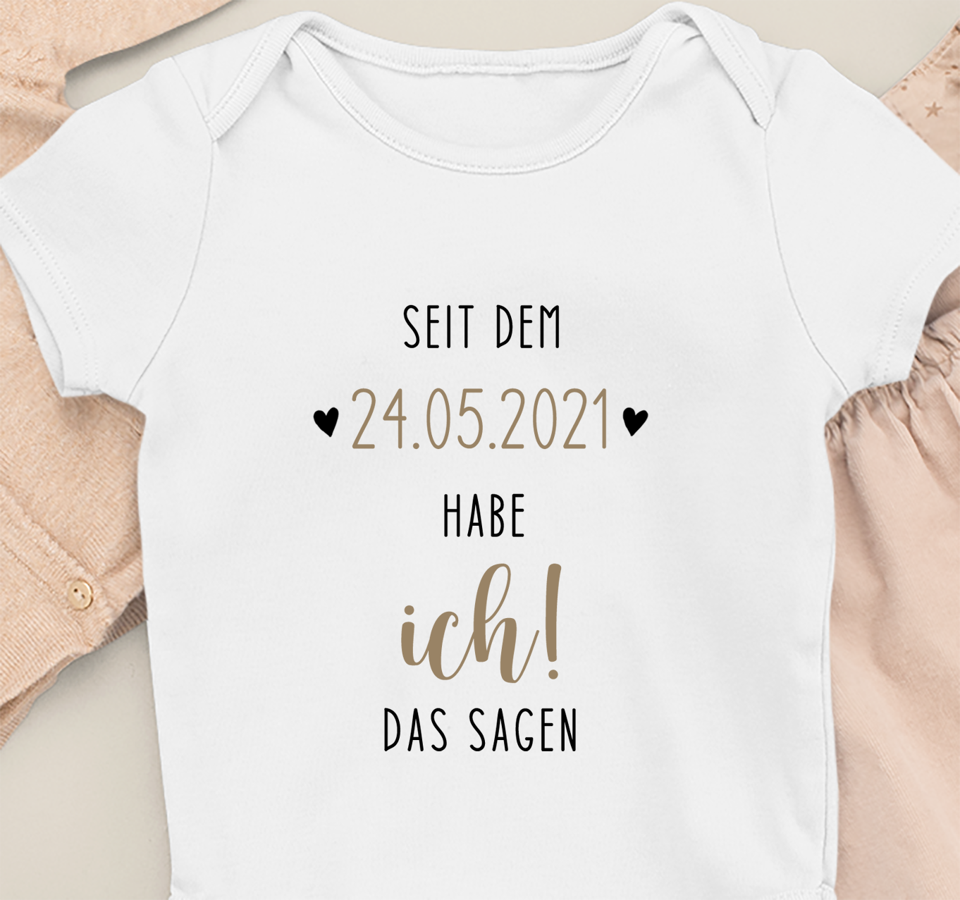 Seit dem "Geburtsdatum" habe ich das Sagen! - Bio-Babybody weiß - Datum personalisiert