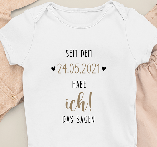 Seit dem "Geburtsdatum" habe ich das Sagen! - Bio-Babybody weiß - Datum personalisiert